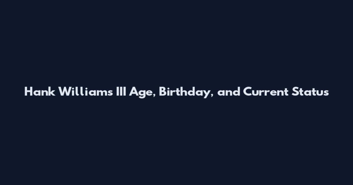 Hank Williams III Age, Birthday, and Current Status