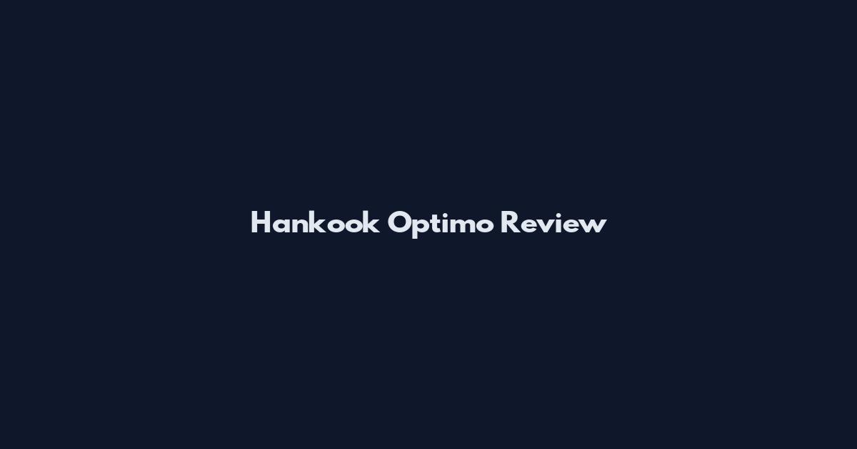 Hankook Optimo Review