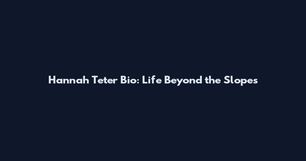 Hannah Teter Bio: Life Beyond the Slopes