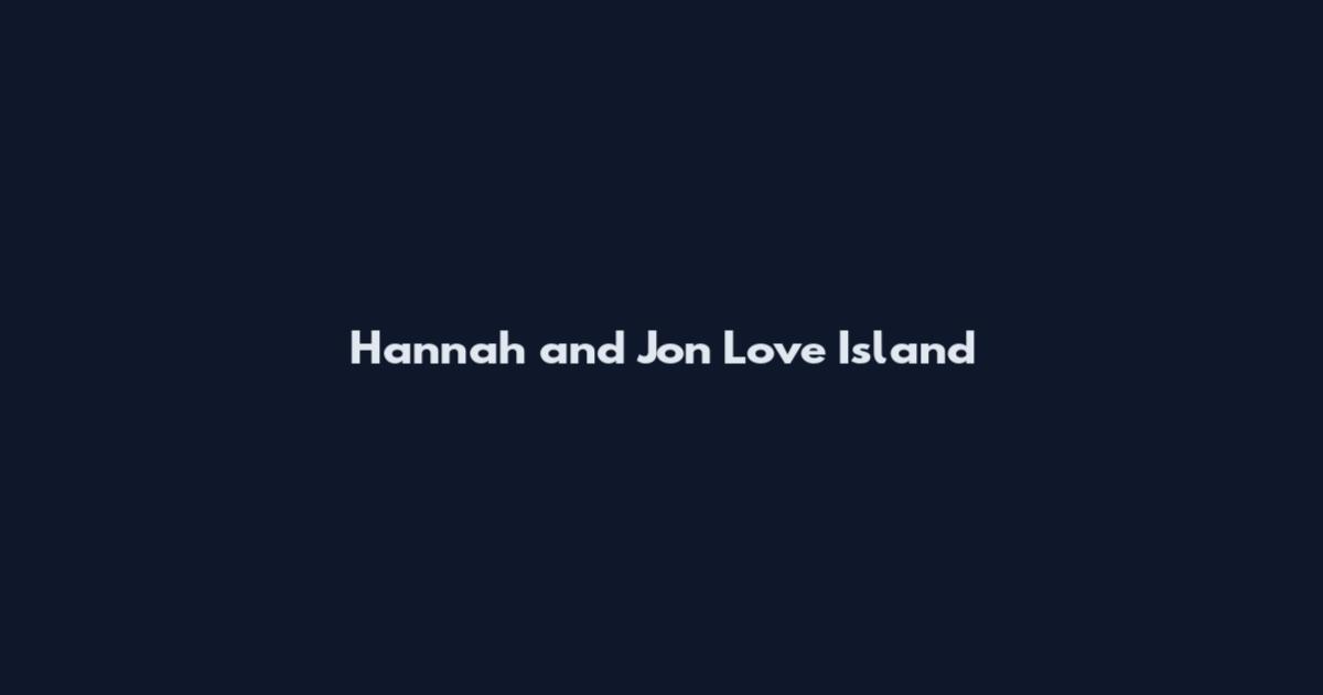 Hannah and Jon Love Island