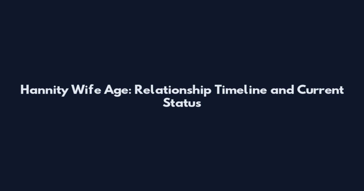 Hannity Wife Age: Relationship Timeline and Current Status