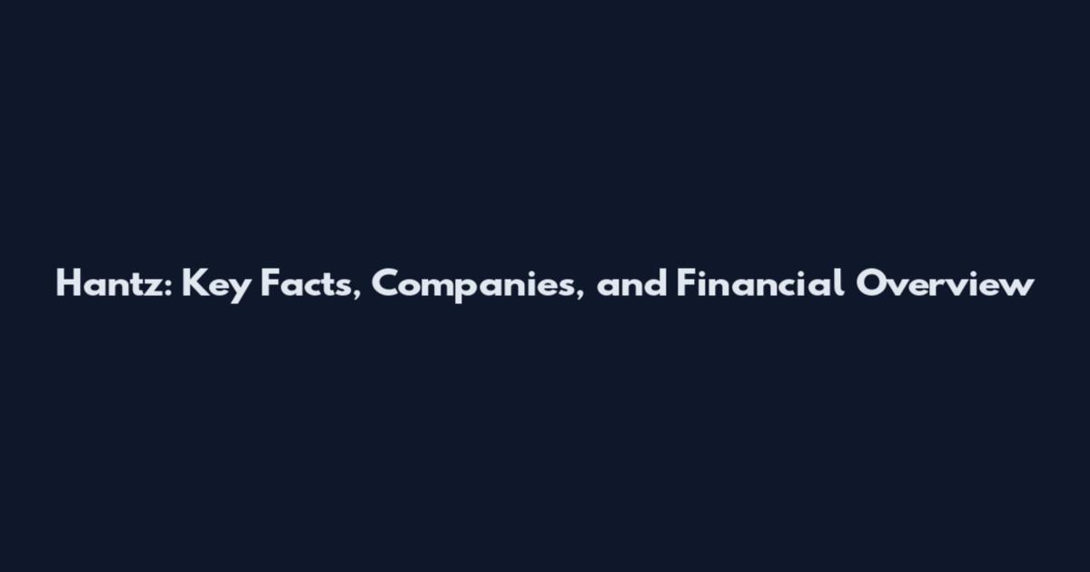 Hantz: Key Facts, Companies, and Financial Overview