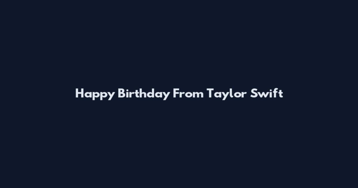 Happy Birthday From Taylor Swift