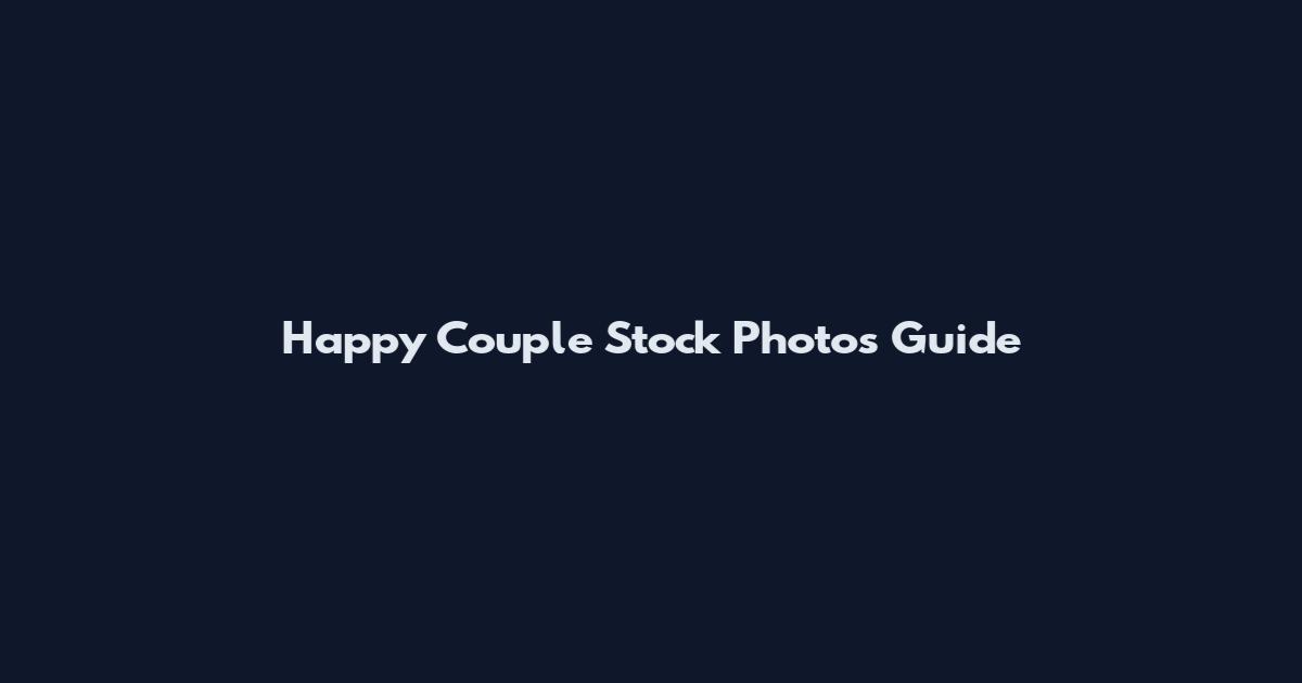 Happy Couple Stock Photos Guide
