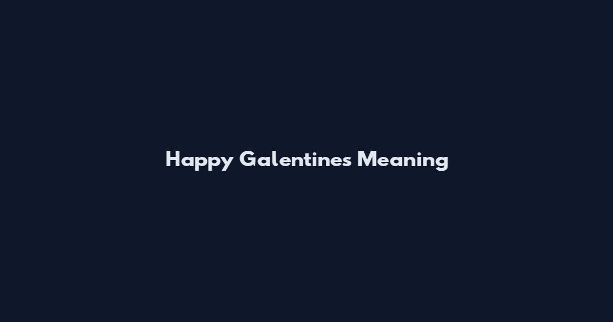 Happy Galentines Meaning