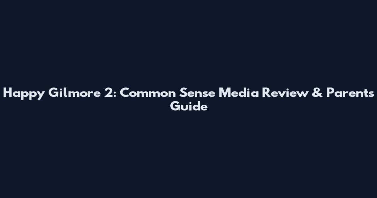Happy Gilmore 2: Common Sense Media Review & Parents Guide