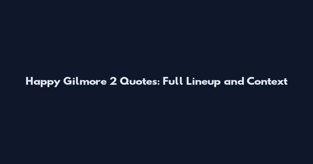 Happy Gilmore 2 Quotes: Full Lineup and Context