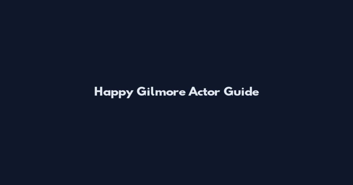 Happy Gilmore Actor Guide