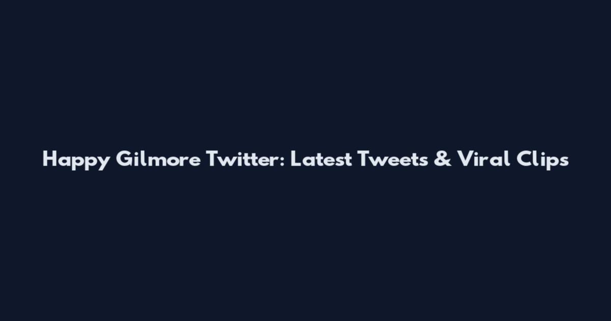 Happy Gilmore Twitter: Latest Tweets & Viral Clips