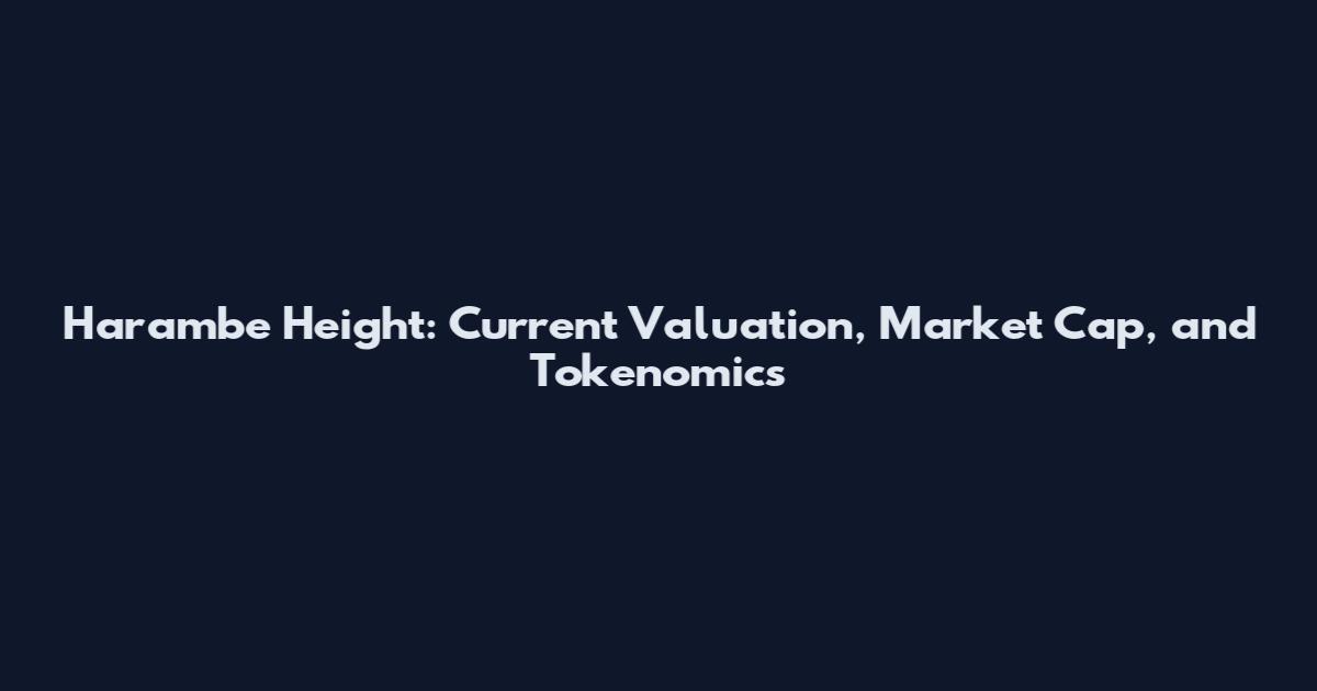 Harambe Height: Current Valuation, Market Cap, and Tokenomics
