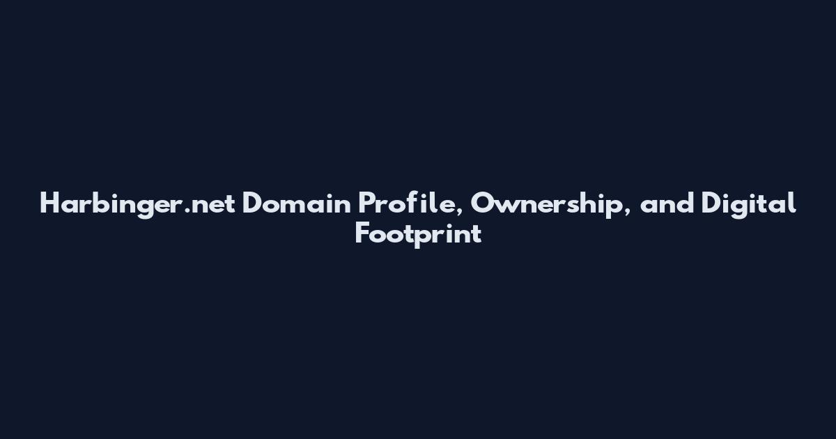 Harbinger.net Domain Profile, Ownership, and Digital Footprint
