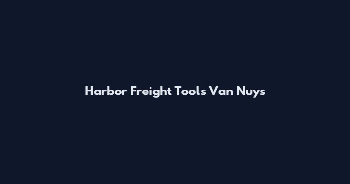 Harbor Freight Tools Van Nuys