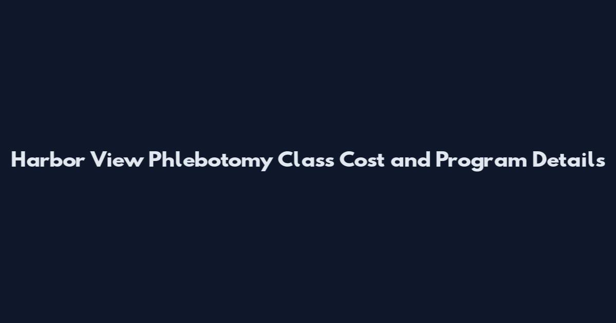 Harbor View Phlebotomy Class Cost and Program Details