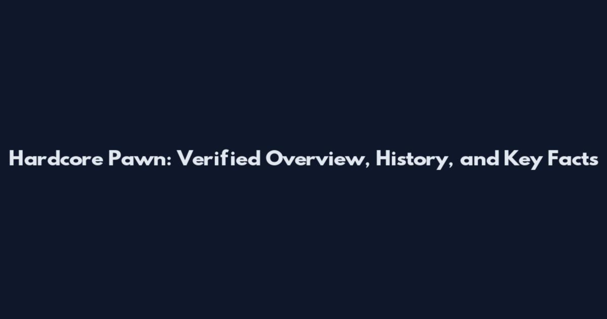 Hardcore Pawn: Verified Overview, History, and Key Facts