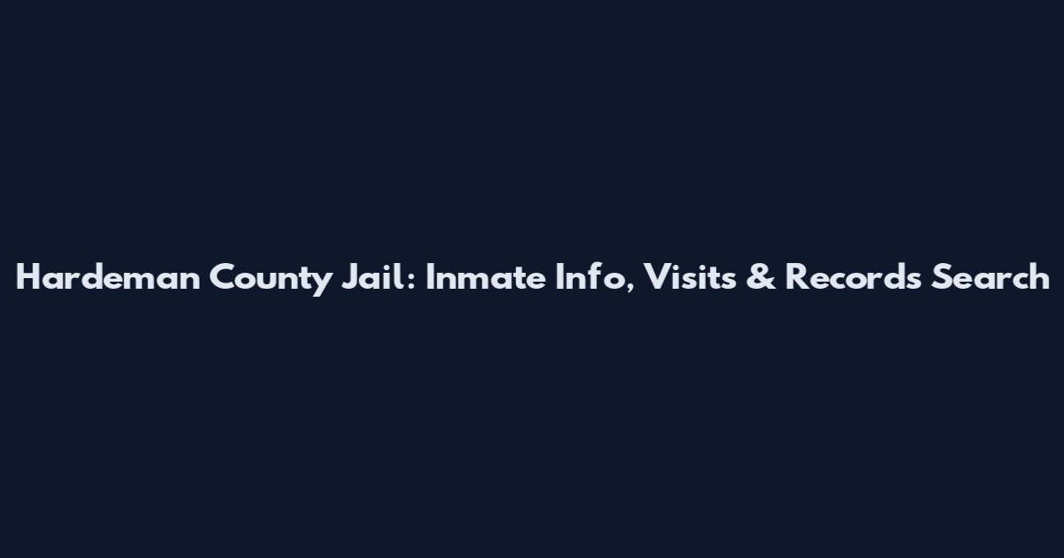 Hardeman County Jail: Inmate Info, Visits & Records Search