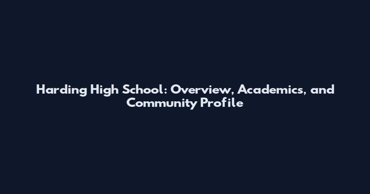 Harding High School: Overview, Academics, and Community Profile