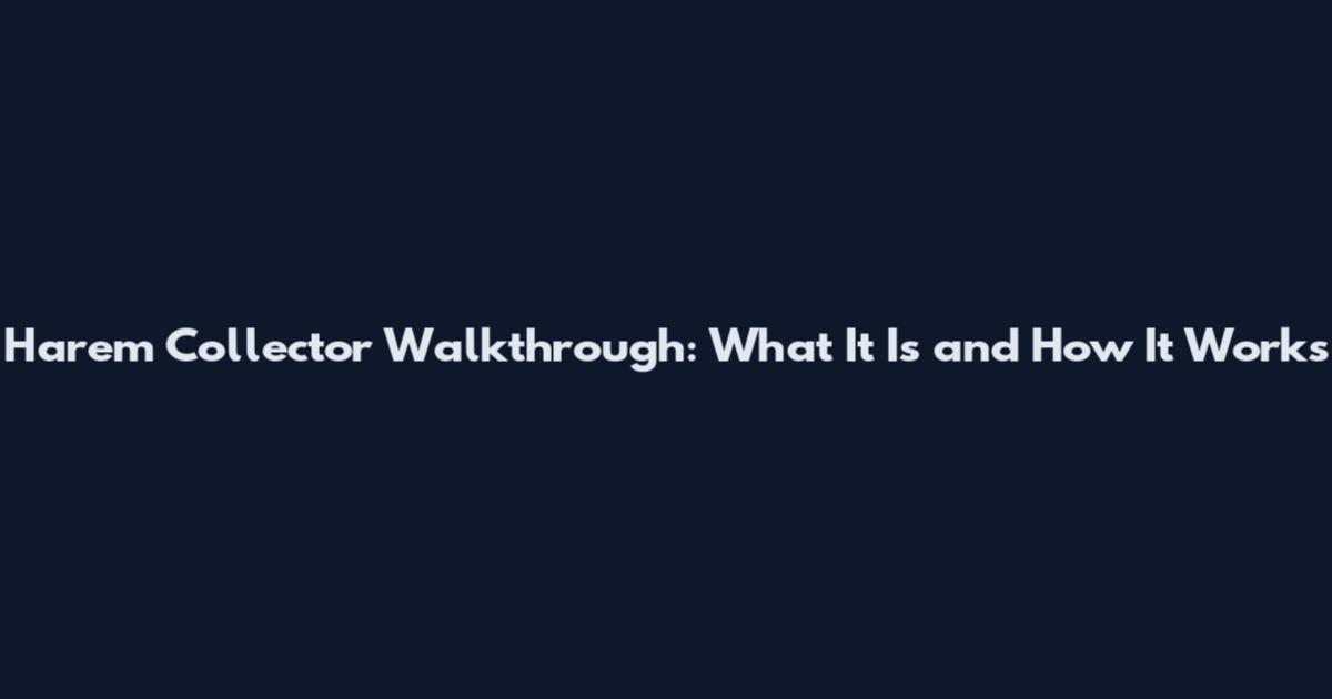 Harem Collector Walkthrough: What It Is and How It Works