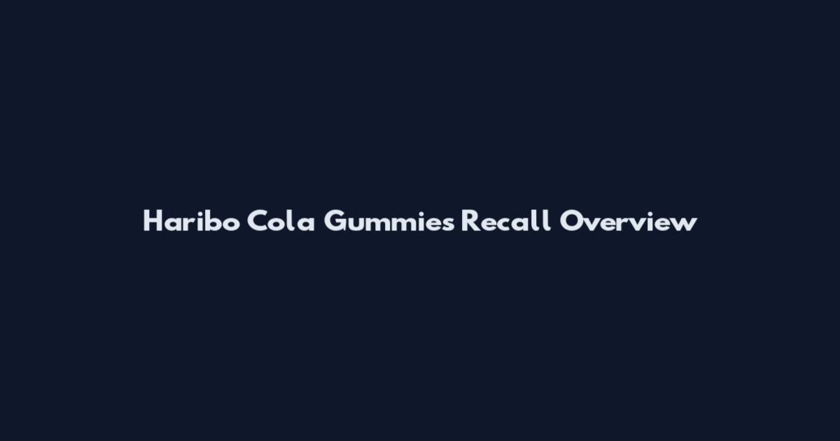 Haribo Cola Gummies Recall Overview