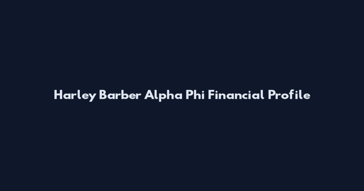 Harley Barber Alpha Phi Financial Profile