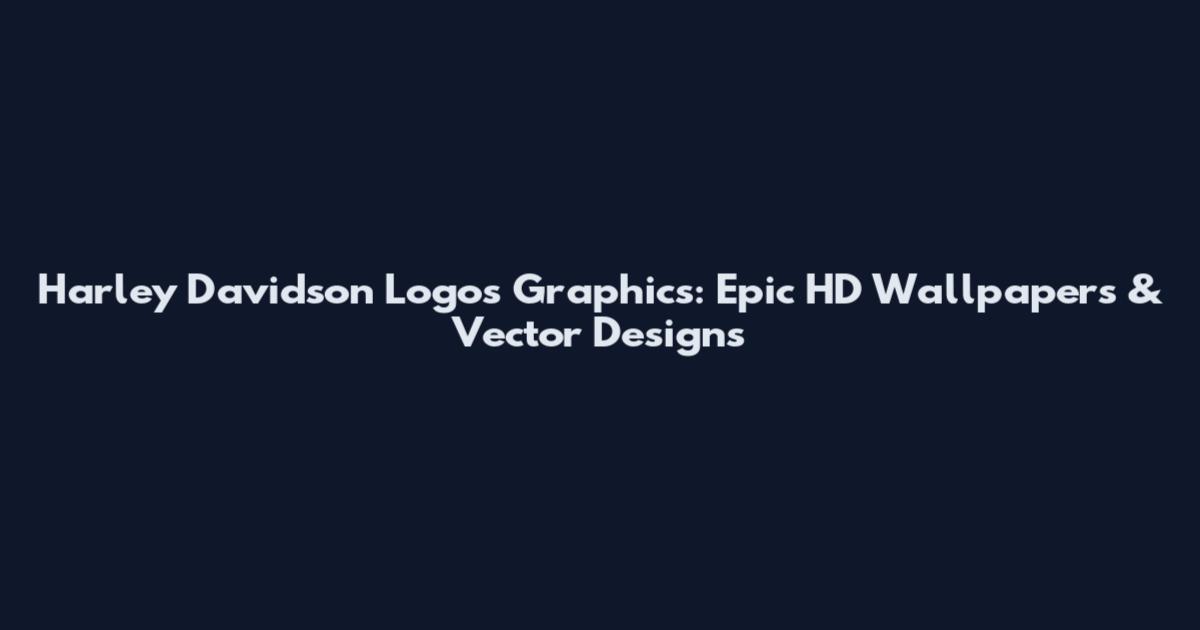Harley Davidson Logos Graphics: Epic HD Wallpapers & Vector Designs