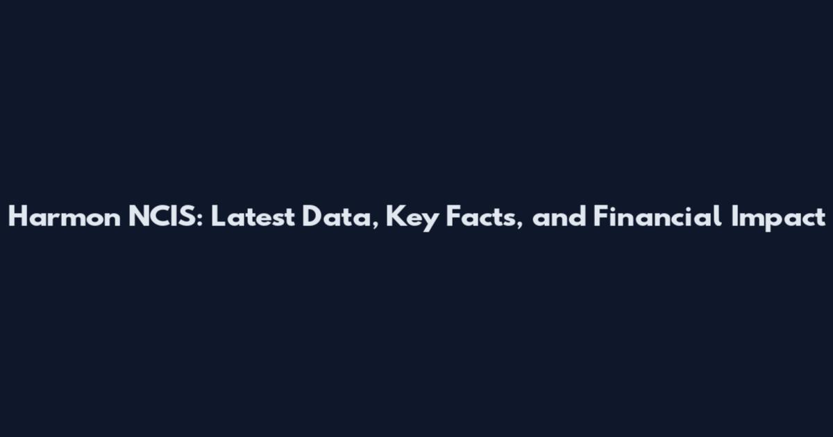 Harmon NCIS: Latest Data, Key Facts, and Financial Impact