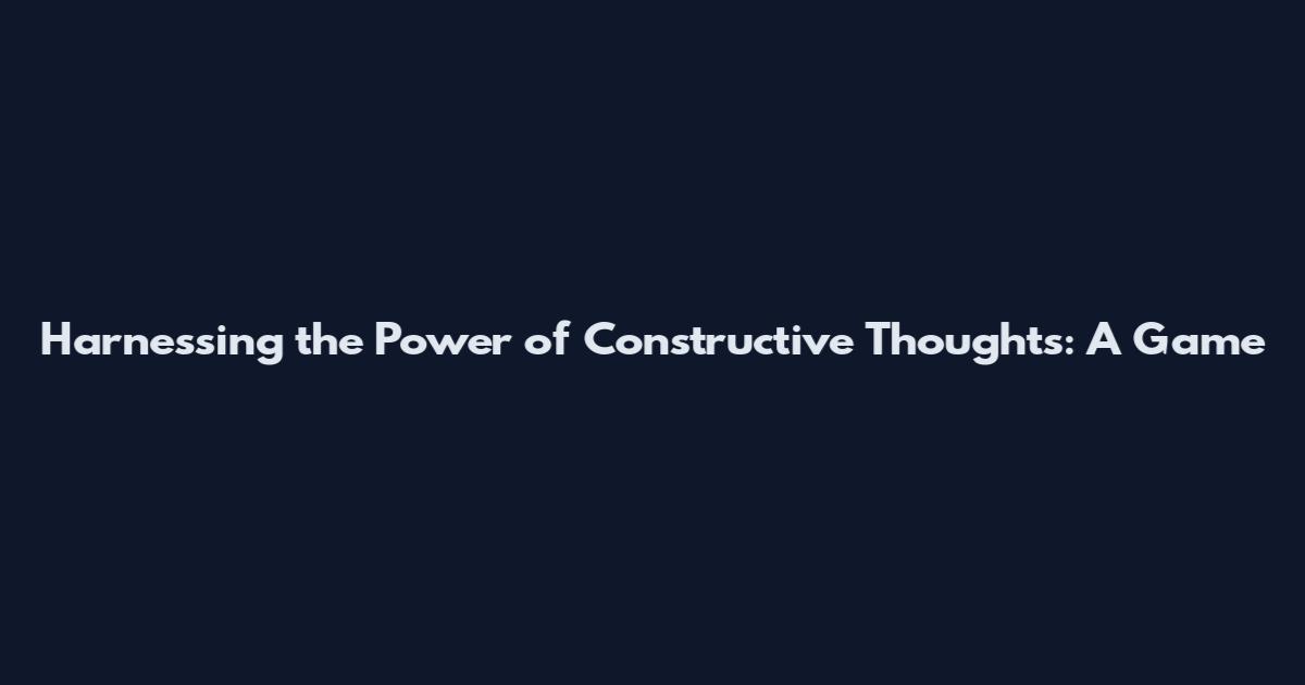 Harnessing the Power of Constructive Thoughts: A Game