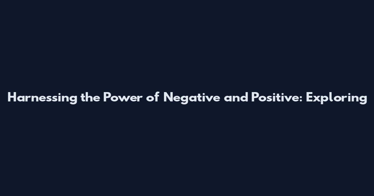 Harnessing the Power of Negative and Positive: Exploring