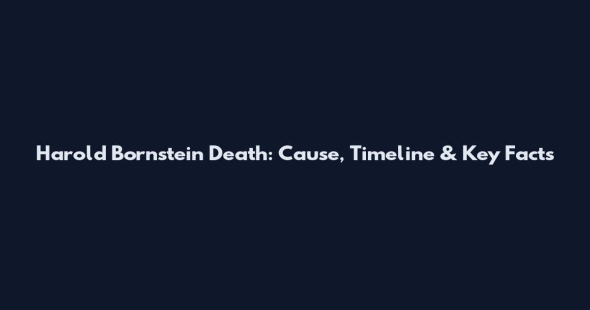 Harold Bornstein Death: Cause, Timeline & Key Facts