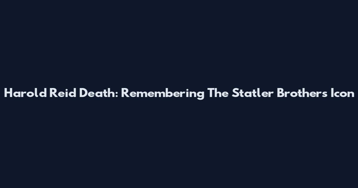 Harold Reid Death: Remembering The Statler Brothers Icon