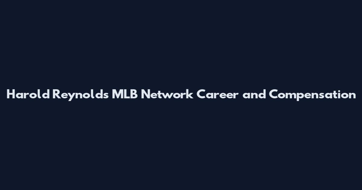 Harold Reynolds MLB Network Career and Compensation