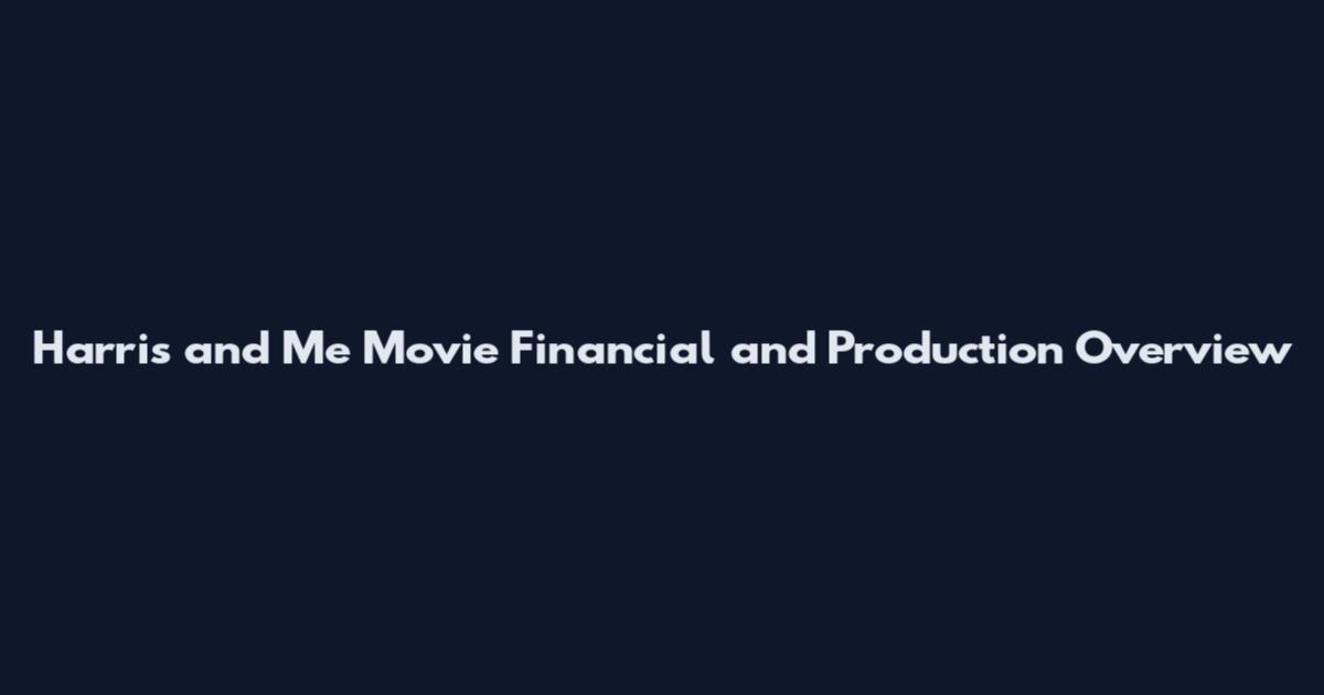 Harris and Me Movie Financial and Production Overview