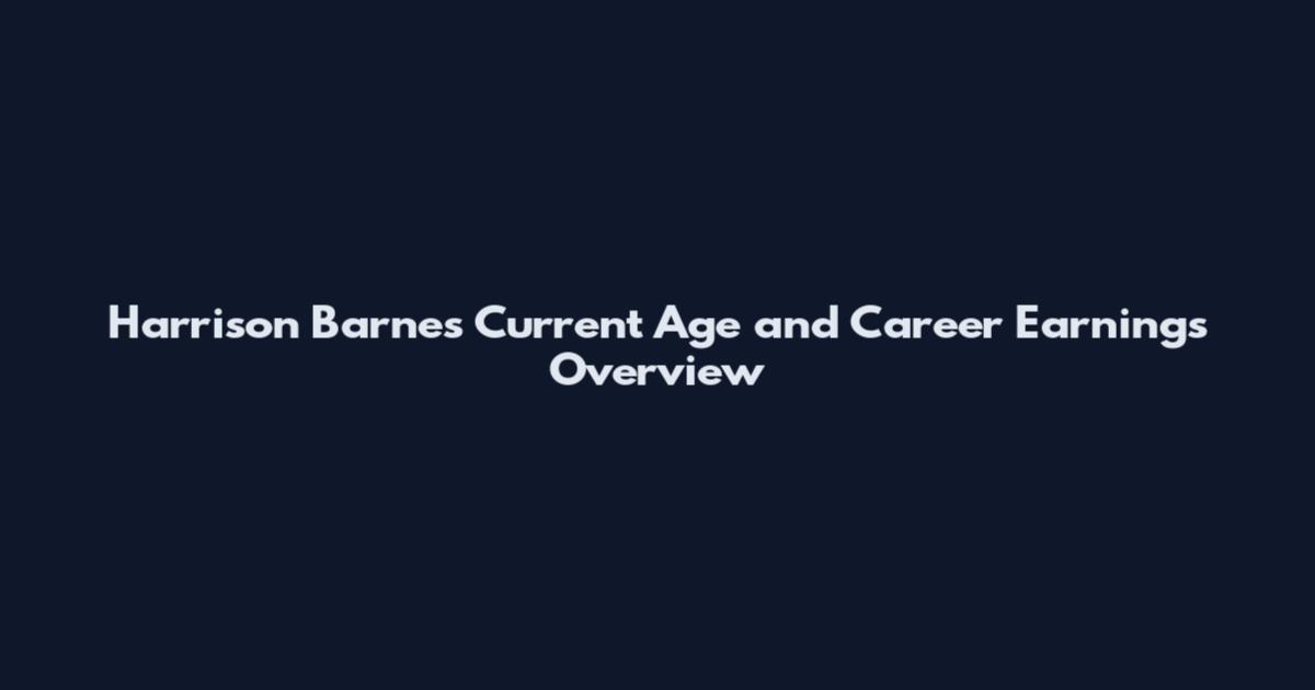Harrison Barnes Current Age and Career Earnings Overview