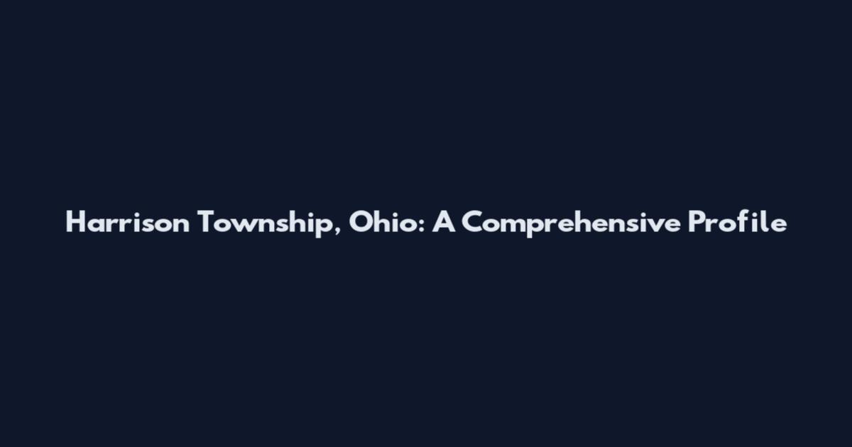 Harrison Township, Ohio: A Comprehensive Profile