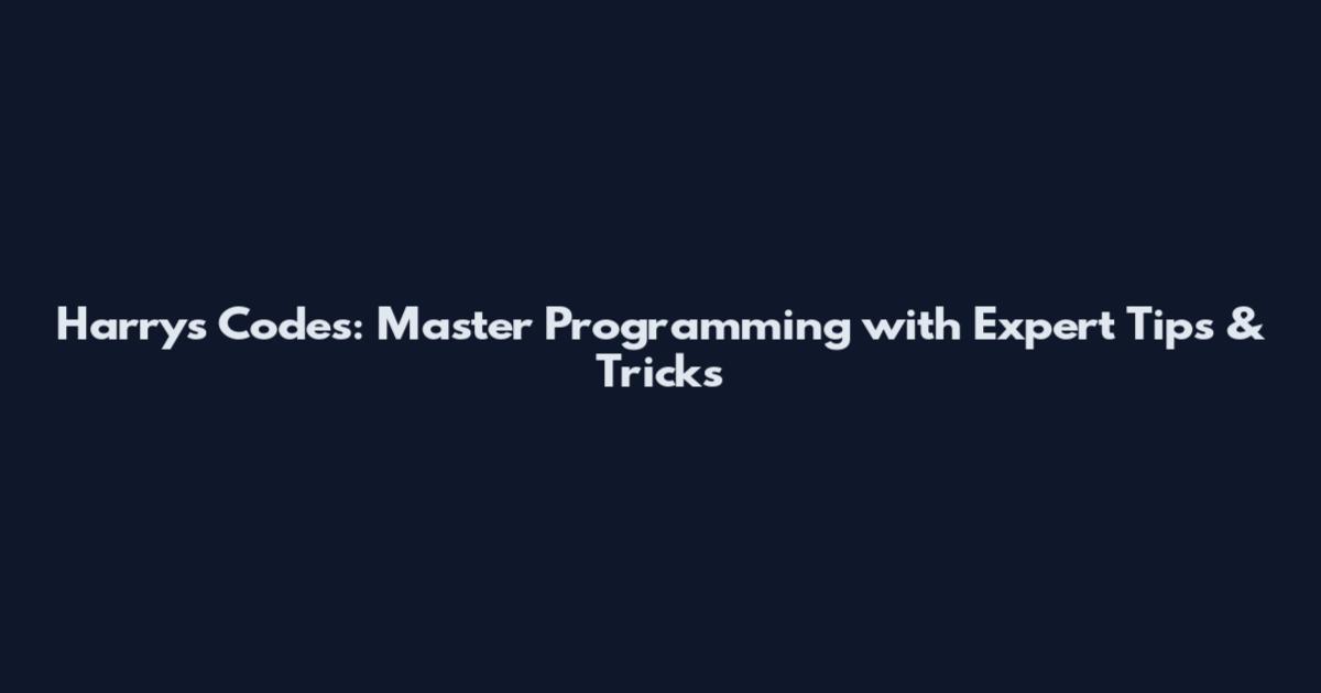 Harry's Codes: Master Programming with Expert Tips & Tricks