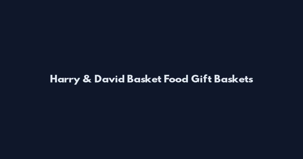 Harry & David Basket Food Gift Baskets