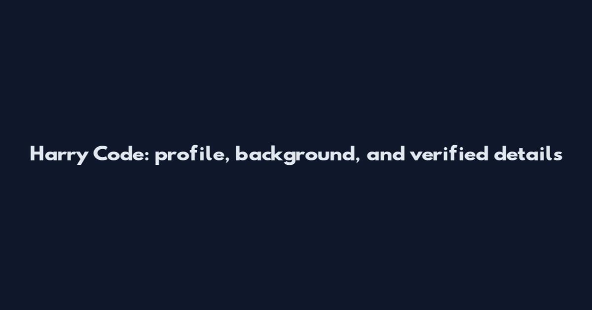 Harry Code: profile, background, and verified details