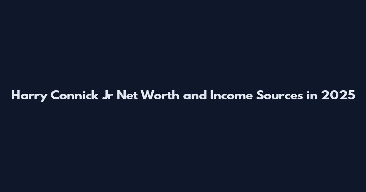 Harry Connick Jr Net Worth and Income Sources in 2025