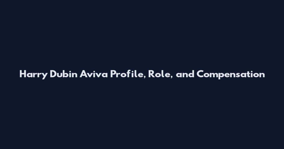 Harry Dubin Aviva Profile, Role, and Compensation