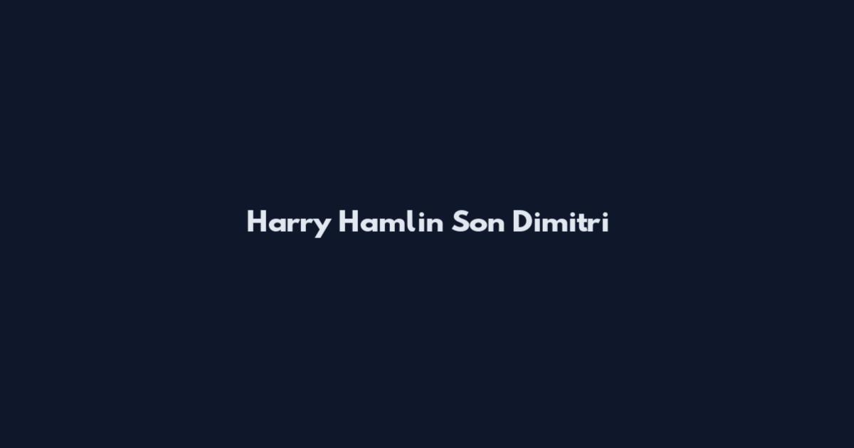 Harry Hamlin Son Dimitri