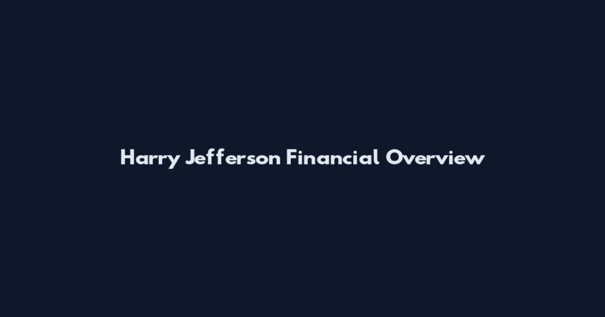 Harry Jefferson Financial Overview