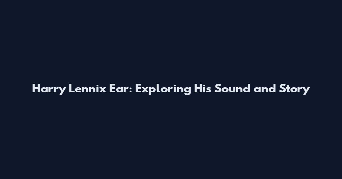 Harry Lennix Ear: Exploring His Sound and Story