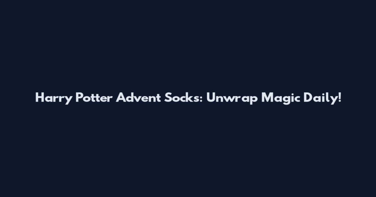 Harry Potter Advent Socks: Unwrap Magic Daily!