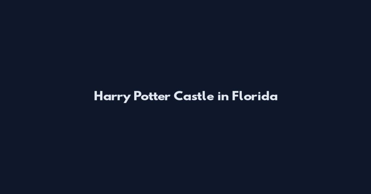 Harry Potter Castle in Florida