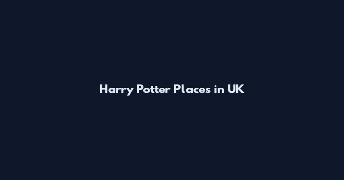 Harry Potter Places in UK