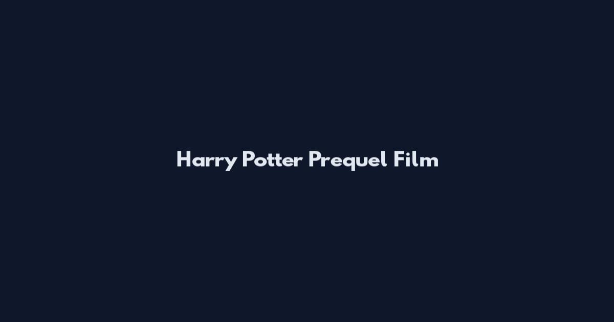 Harry Potter Prequel Film