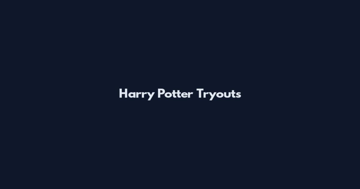 Harry Potter Tryouts
