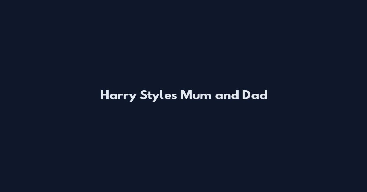 Harry Styles Mum and Dad