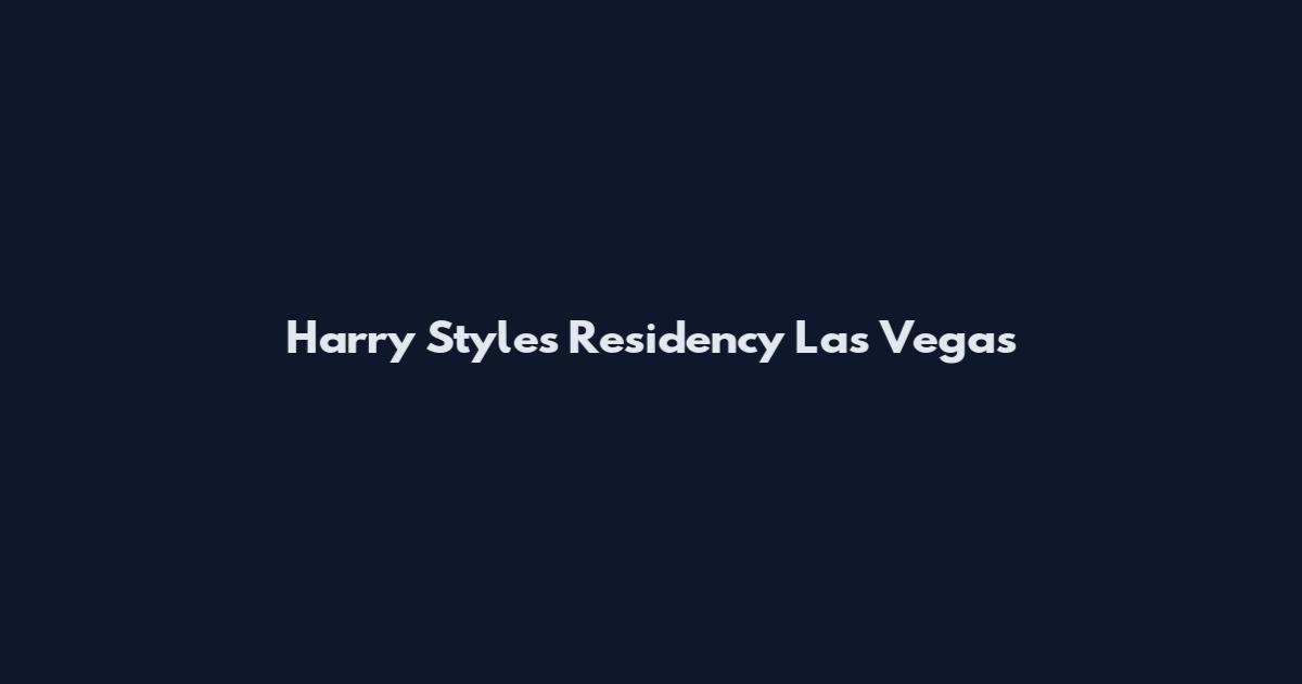 Harry Styles Residency Las Vegas
