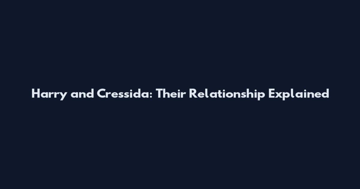 Harry and Cressida: Their Relationship Explained