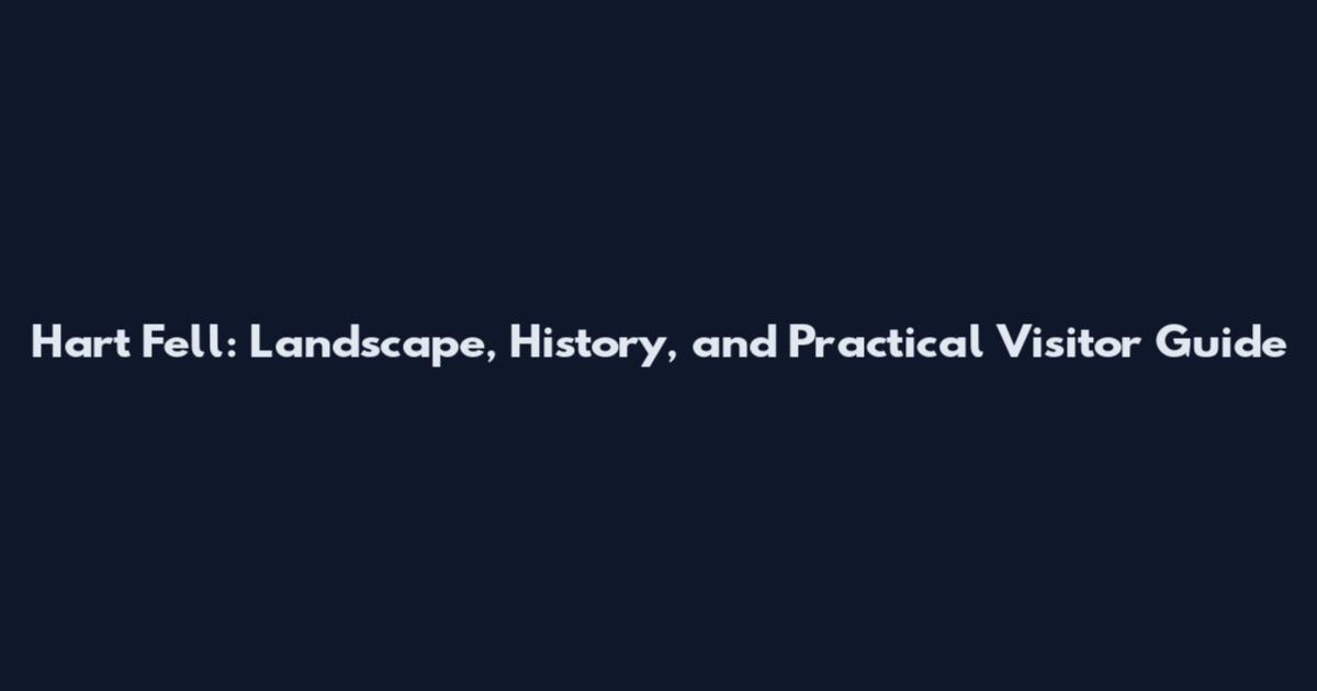 Hart Fell: Landscape, History, and Practical Visitor Guide